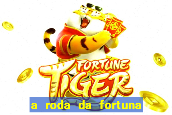 a roda da fortuna o que ele sente por mim